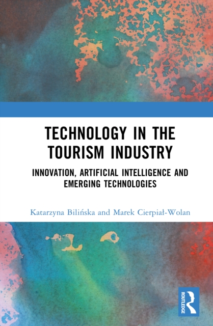 Technology in the Tourism Industry : Innovation, Artificial Intelligence and Emerging Technologies