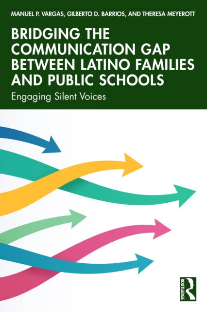 Bridging the Communication Gap between Latino Families and Public Schools : Engaging Silent Voices