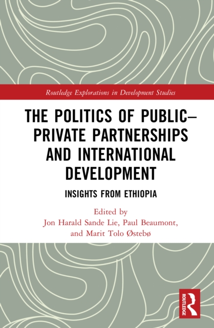 The Politics of Public–Private Partnerships and International Development : Insights from Ethiopia