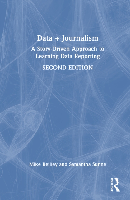 Data + Journalism : A Story-Driven Approach to Learning Data Reporting