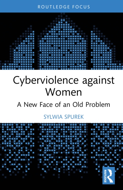 Cyberviolence against Women : A New Face of an Old Problem