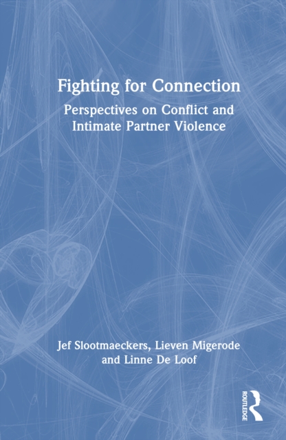 Fighting for Connection : Perspectives on Conflict and Intimate Partner Violence