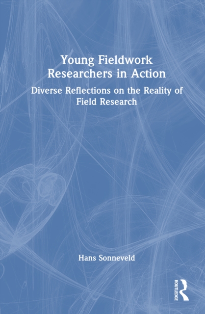 Young Fieldwork Researchers in Action : Diverse Reflections on the Reality of Field Research