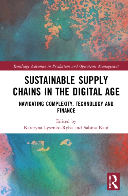 Sustainable Supply Chains in the Digital Age : Navigating Complexity, Technology and Finance