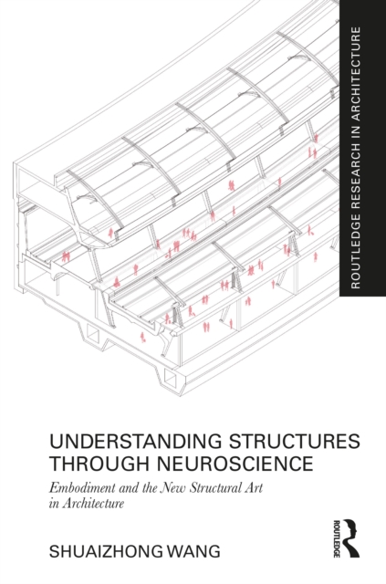 Understanding Structures through Neuroscience : Embodiment and the New Structural Art in Architecture