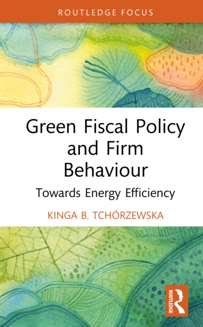 Green Fiscal Policy and Firm Behaviour : Towards Energy Efficiency