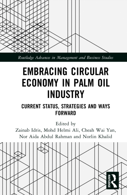 Embracing Circular Economy in Palm Oil Industry : Current Status, Strategies and Ways Forward