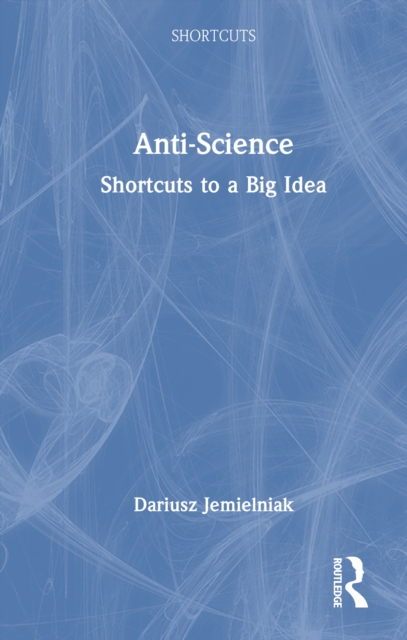 Anti-Science : Shortcuts to a Big Idea