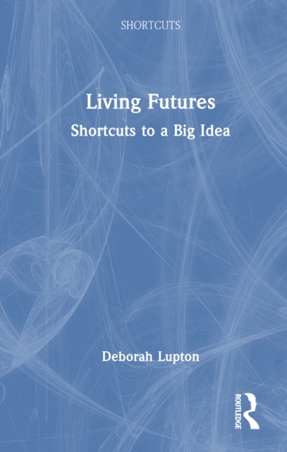 Living Futures : Shortcuts to a Big Idea