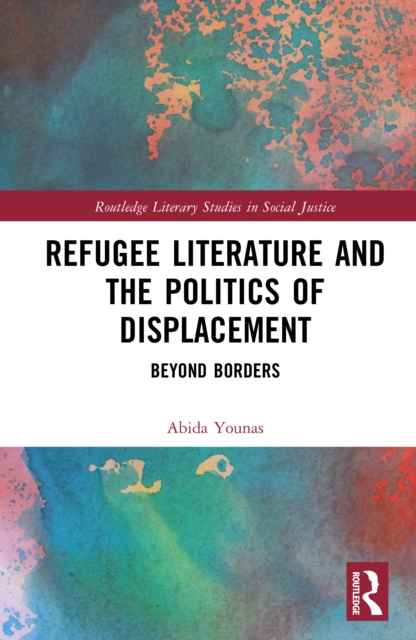 Refugee Literature and the Politics of Displacement : Beyond Borders