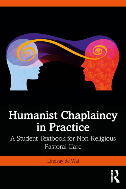 Taylor & Francis Ltd Humanist Chaplaincy In Practice : A Student Textbook For Non-Religious Pastoral Care