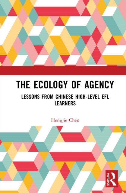 The Ecology of Agency : Lessons from Chinese High-Level EFL Learners