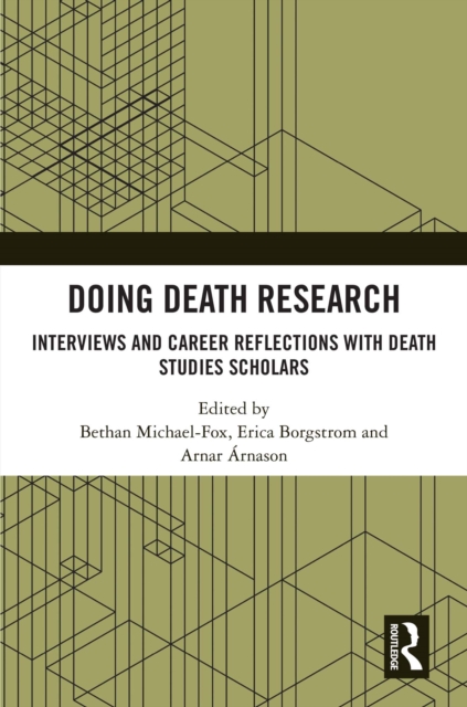 Doing Death Research : Interviews and Career Reflections with Death Studies Scholars