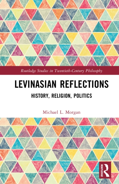 Levinasian Reflections : History, Religion, Politics