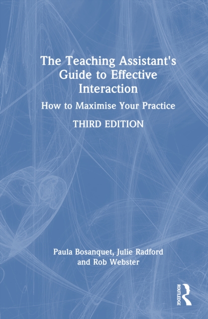 The Teaching Assistant's Guide to Effective Interaction : How to Maximise Your Practice