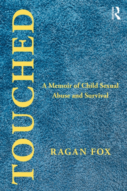 Touched : A Memoir of Child Sexual Abuse and Survival