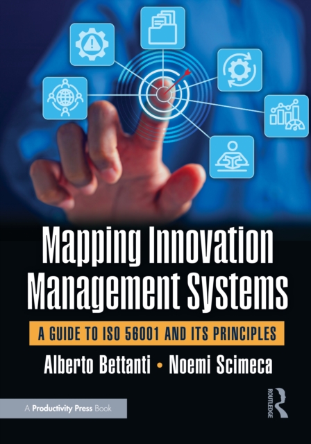 Mapping Innovation Management Systems : A Guide to ISO 56001 and Its Principles