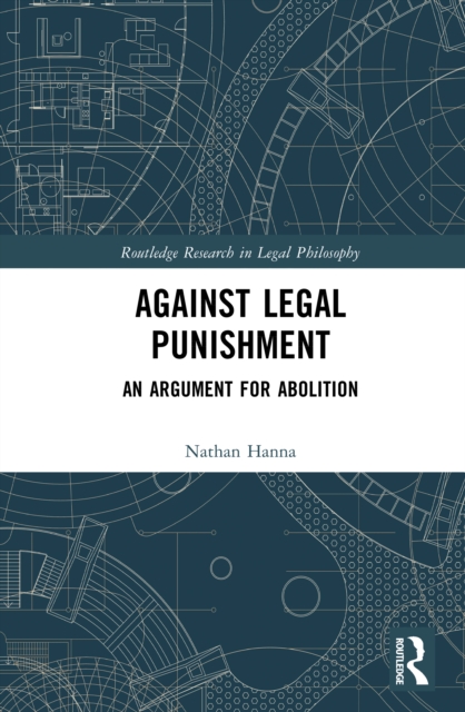 Against Legal Punishment : An Argument for Abolition