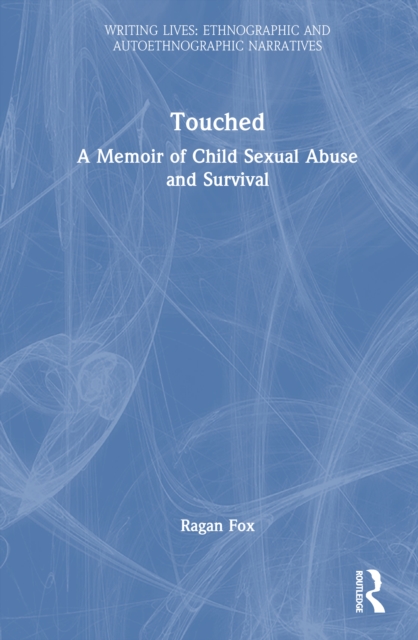 Touched : A Memoir of Child Sexual Abuse and Survival