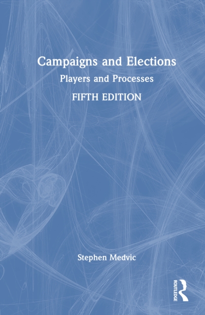 Campaigns and Elections : Players and Processes