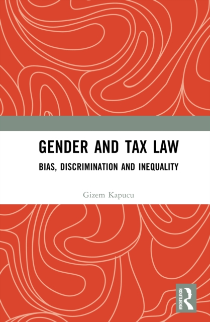Gender and Tax Law : Bias, Discrimination and Inequality