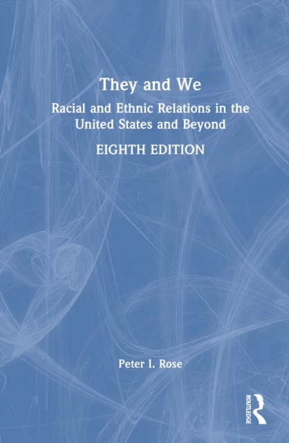 They and We : Racial and Ethnic Relations in the United States and Beyond