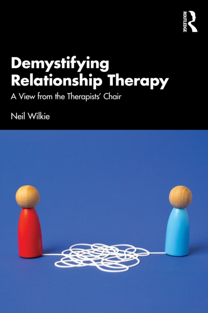 Demystifying Relationship Therapy : A View from the Therapist's Chair