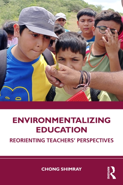 Environmentalizing Education : Reorienting Teachers’ Perspectives