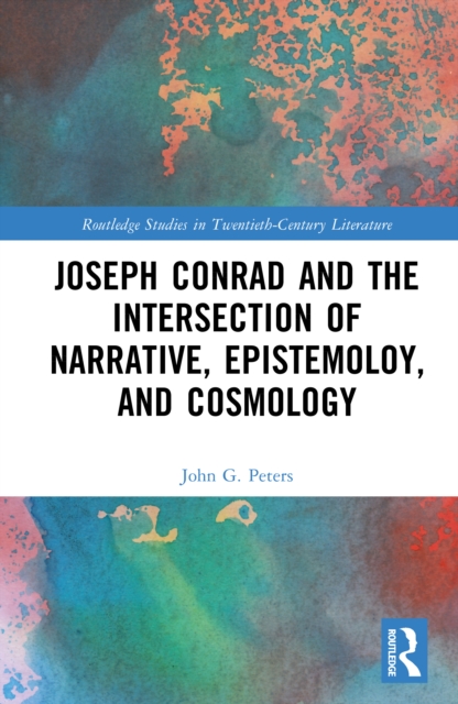 Joseph Conrad and the Intersection of Narrative, Epistemoloy, and Cosmology
