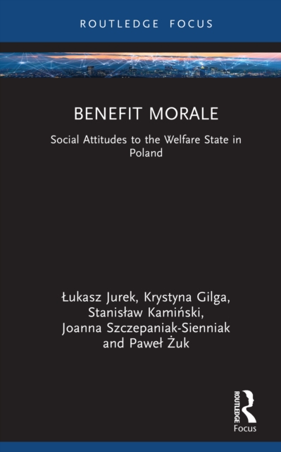 Benefit Morale : Social Attitudes to the Welfare State in Poland