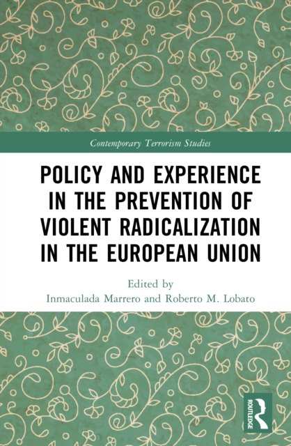Policy and Experience in the Prevention of Violent Radicalization in the European Union