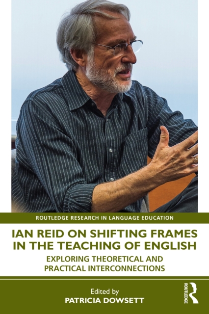 Ian Reid on Shifting Frames in the Teaching of English : Exploring Theoretical and Practical Interconnections