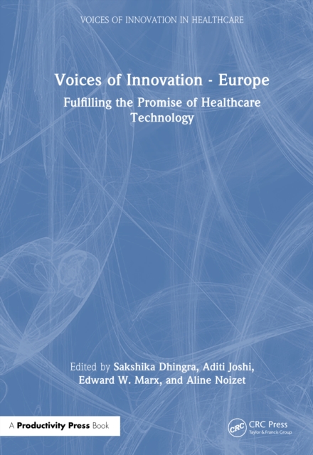 Voices of Innovation - Europe : Fulfilling the Promise of Healthcare Technology