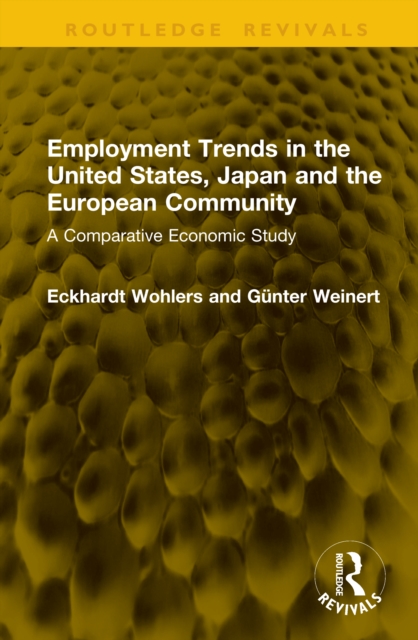 Employment Trends in the United States, Japan and the European Community : A Comparative Economic Study
