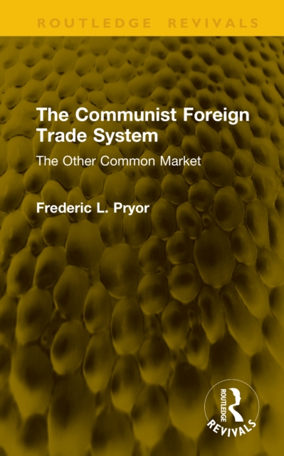 The Communist Foreign Trade System : The Other Common Market