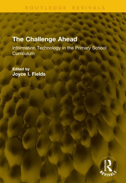 The Challenge Ahead : Information Technology in the Primary School Curriculum