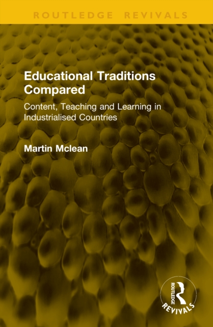 Educational Traditions Compared : Content, Teaching and Learning in Industrialised Countries