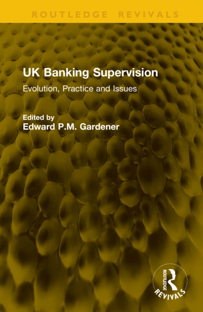 UK Banking Supervision : Evolution, Practice and Issues