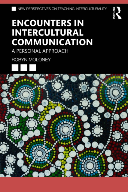 Encounters in Intercultural Communication : A Personal Approach