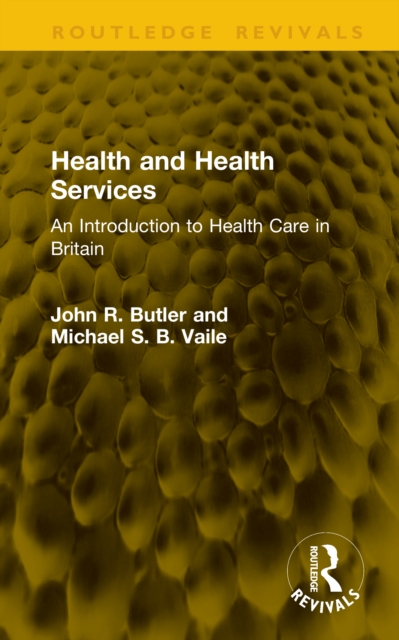 Health and Health Services : An Introduction to Health Care in Britain