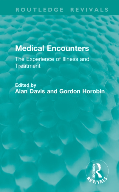 Medical Encounters : The Experience of Illness and Treatment
