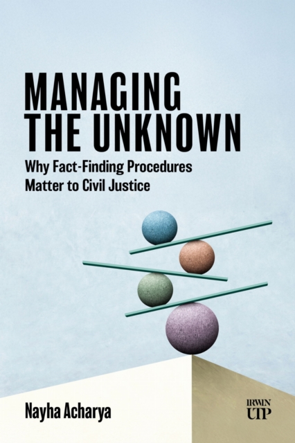 Managing the Unknown : Why Fact-Finding Procedures Matter to Civil Justice