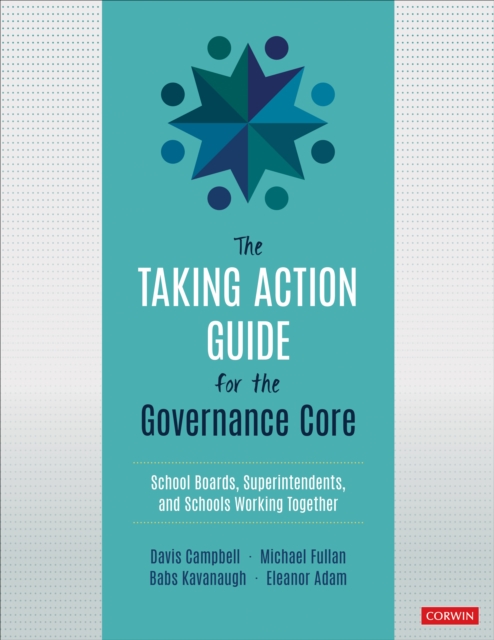 The Taking Action Guide for the Governance Core : School Boards, Superintendents, and Schools Working Together