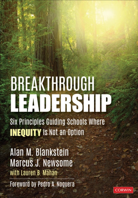 Breakthrough Leadership : Six Principles Guiding Schools Where Inequity Is Not an Option