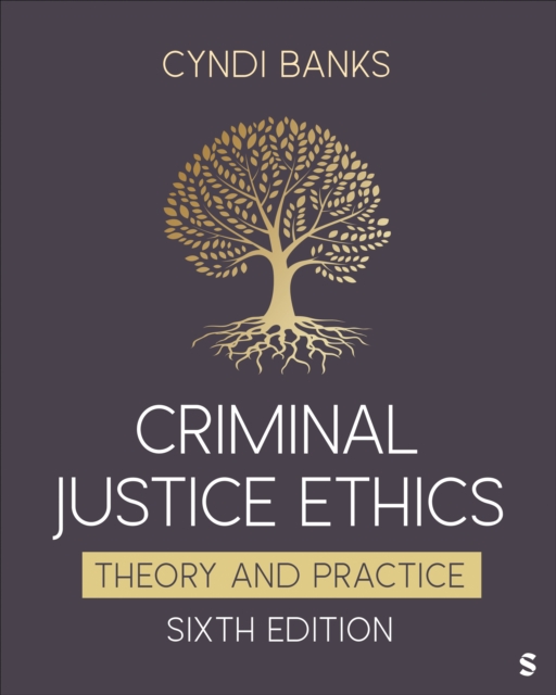 Criminal Justice Ethics : Theory and Practice