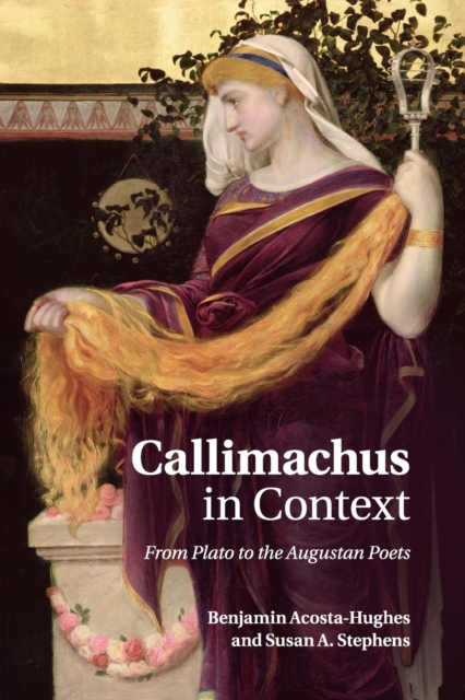 Callimachus Callimachus in Context : From Plato to the Augustan Poets: Benjamin ...