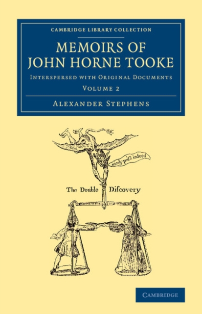 Memoirs of John Horne Tooke: Volume 2 : Interspersed with Original Documents