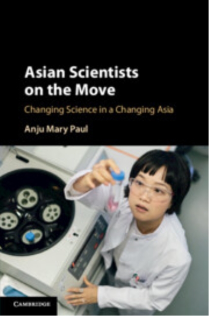 Asian Scientists on the Move : Changing Science in a Changing Asia