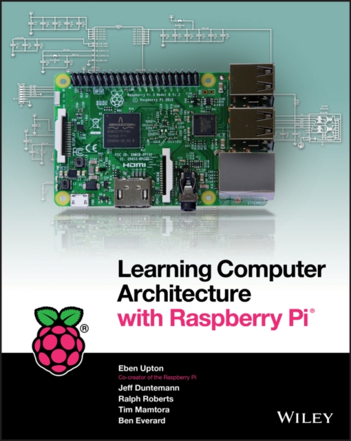 Learning Computer Architecture with Raspberry Pi: Eben Upton ...