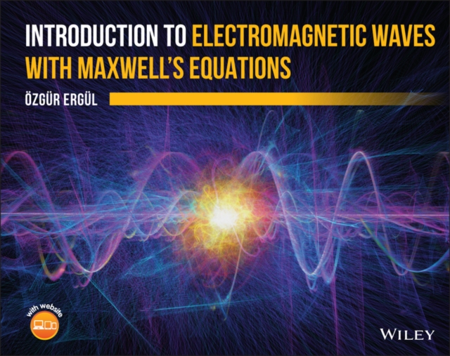 Introduction to Electromagnetic Waves with Maxwell's Equations: Ozgur ...